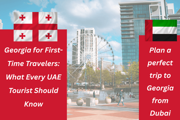 Georgia for First-Time Travelers What Every UAE Tourist Should Know