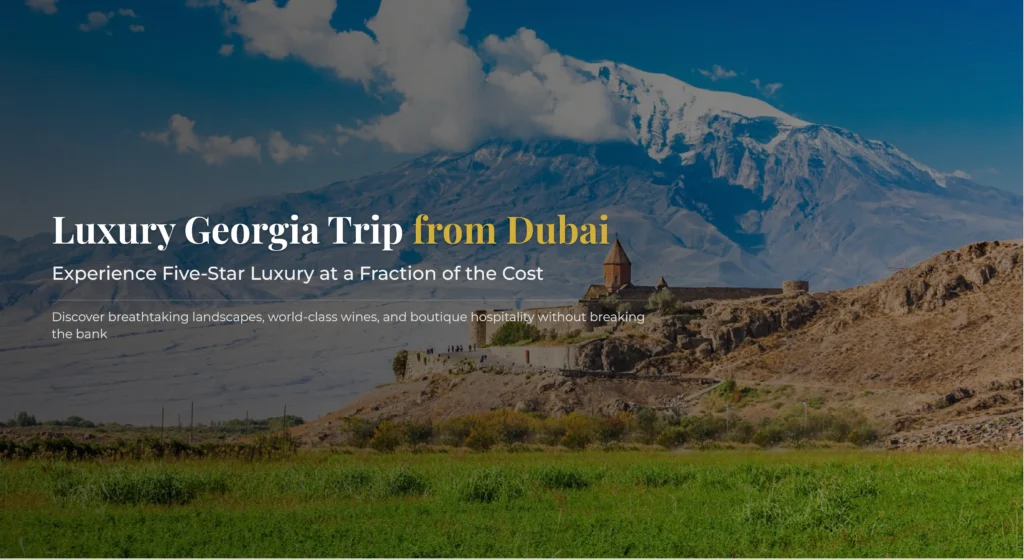 Luxury Georgia Trip from Dubai