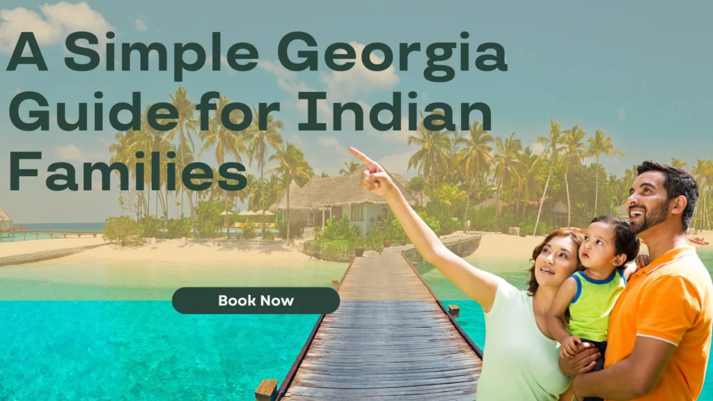 A Simple Georgia Guide for Indian Families
