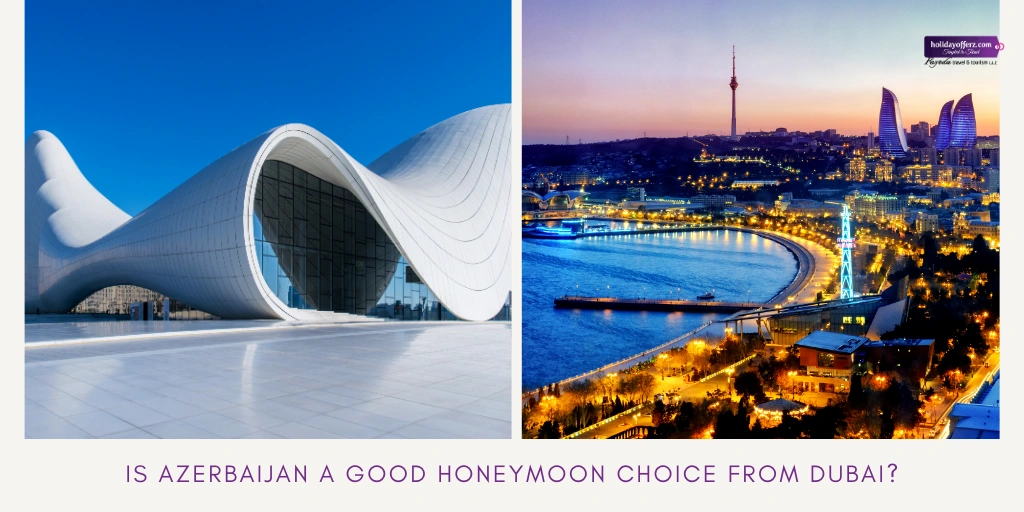 Dubai to Azerbaijan good or not