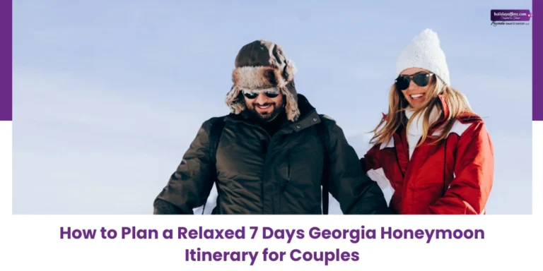 7 Day honeymoon itinerary to georgia for indian couples