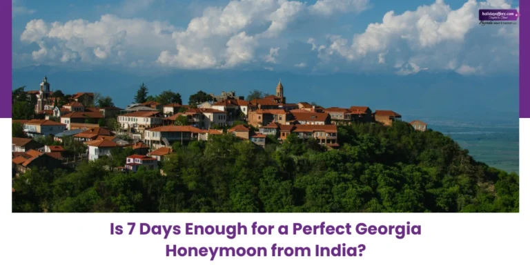 7 Days honeymoon tour itineary from India to Georgia
