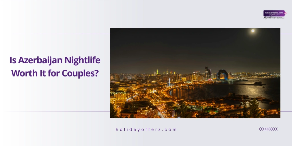 Azerbaijan Nightlife for Couples