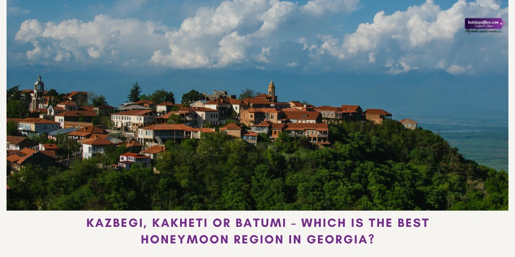 Choosing the Most Romantic Region in Georgia for Your Honeymoon