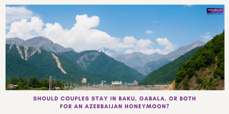 Difference between baku and gabala for honeymoon for dubai couples