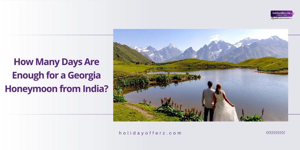 How Many Days Are Enough for a Georgia Honeymoon
