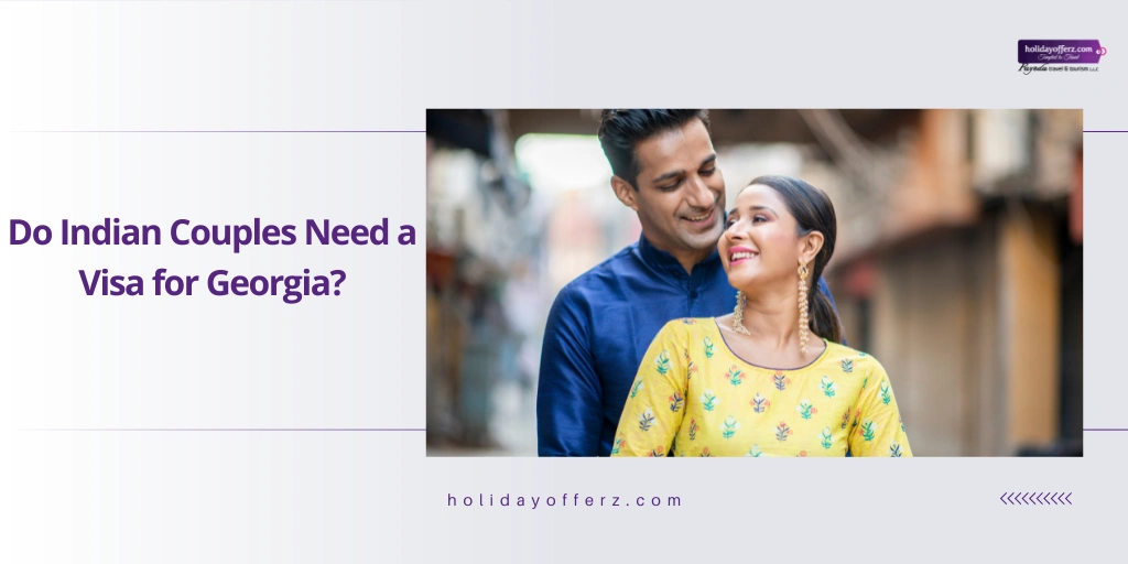 how to get visa for georgia tour for indian couples