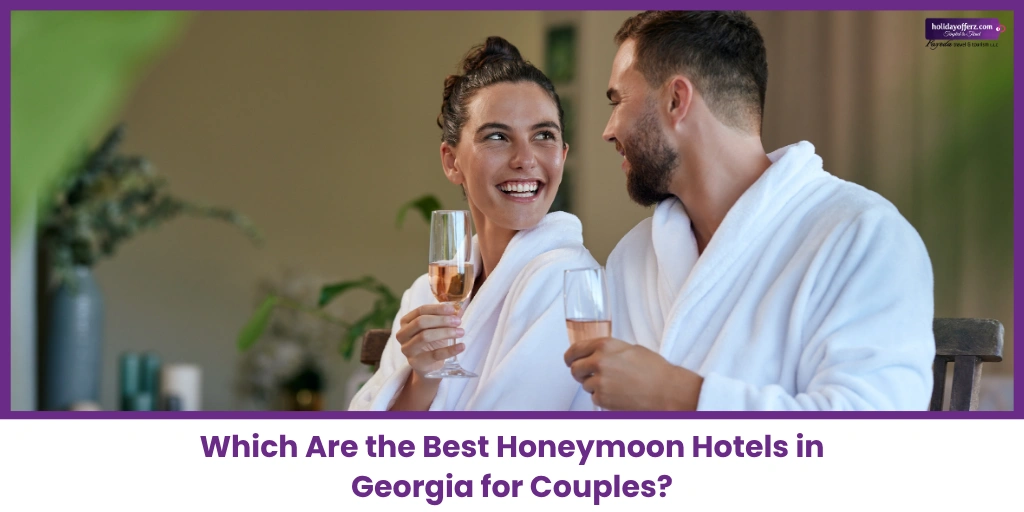 How to Choose the Right Hotel in Georgia for Honeymoon