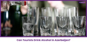 Alcohol Rules in Azerbaijan for Tourists