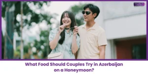 Azerbaijan Food Guide for Couples