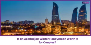 Azerbaijan Winter Honeymoon