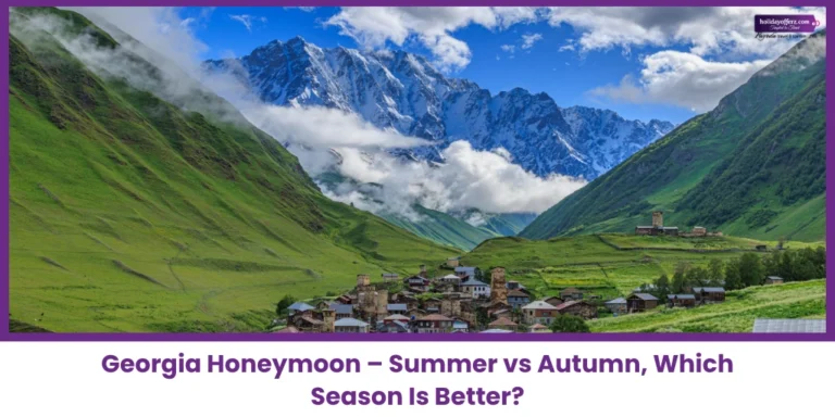 Summer vs autumn for georgia honeymoon from India